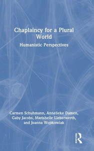Chaplaincy for a Plural World: Humanistic Perspectives - (Hardback or Cased Book)