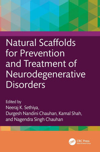 Natural Scaffolds for Prevention and Treatment of Neurodegenerative Disorders Natural Scaffolds for Prevention and Treatment of Neurodegenerative Disorders