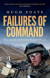 Failures Of Command: The Death Of Private Robert Poate Failures Of Command: The Death Of Private Robert Poate