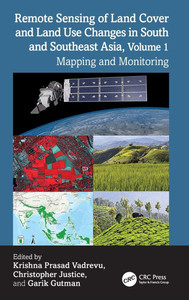 Remote Sensing of Land Cover and Land Use Changes in South and Southeast Asia, Volume 1: Mapping and Monitoring Remote Sensing of Land Cover and Land Use Changes in South and Southeast Asia, Volume 1: Mapping and Monitoring