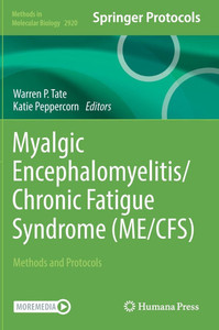 Myalgic Encephalomyelitis/Chronic Fatigue Syndrome (Me/Cfs): Methods and Protocols Myalgic Encephalomyelitis/Chronic Fatigue Syndrome (Me/Cfs): Methods and Protocols