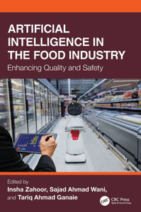 Artificial Intelligence in the Food Industry: Enhancing Quality and Safety Artificial Intelligence in the Food Industry: Enhancing Quality and Safety