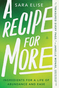 A Recipe for More: Ingredients for a Life of Abundance and Ease