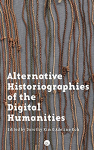 Alternative Historiographies Of The Digital Humanities