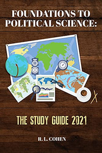 Foundations To Political Science: The Study Guide 2021 Foundations To Political Science: The Study Guide 2021