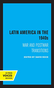 Latin America In The 1940S: War And Postwar Transitions Latin America In The 1940S: War And Postwar Transitions