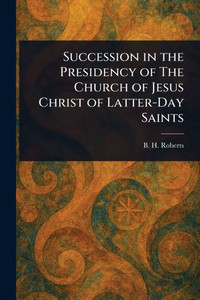 Succession in the Presidency of The Church of Jesus Christ of Latter-Day Saints