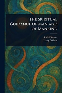 The Spiritual Guidance of Man and of Mankind