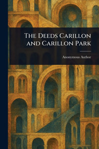 The Deeds Carillon and Carillon Park The Deeds Carillon and Carillon Park