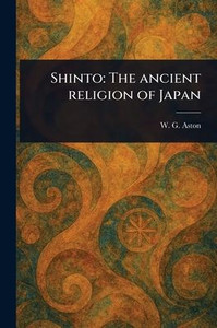 Shinto: The Ancient Religion of Japan Shinto: The Ancient Religion of Japan