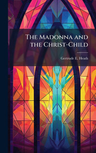 The Madonna and the Christ-Child The Madonna and the Christ-Child