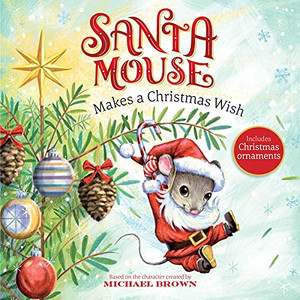 Santa Mouse Makes A Christmas Wish (A Santa Mouse Book) Santa Mouse Makes A Christmas Wish (A Santa Mouse Book)