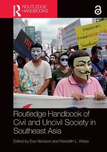 Routledge Handbook of Civil and Uncivil Society in Southeast Asia Routledge Handbook of Civil and Uncivil Society in Southeast Asia
