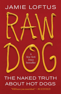 Raw Dog: The Naked Truth about Hot Dogs