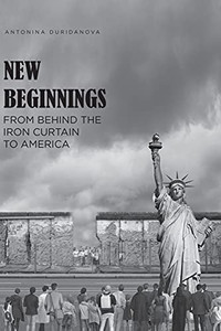 New Beginnings: From Behind The Iron Curtain To America