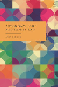 Autonomy, Care and Family Law Autonomy, Care and Family Law