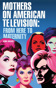 Mothers on American Television: From Here to Maternity Mothers on American Television: From Here to Maternity