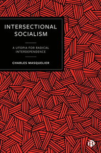 Intersectional Socialism: A Utopia for Radical Interdependence