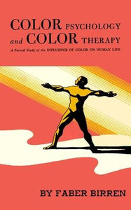 Color Psychology and Color Therapy: A Factual Study of the Influence of Color on Human Life