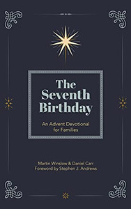The Seventh Birthday: An Advent Devotional For Families The Seventh Birthday: An Advent Devotional For Families