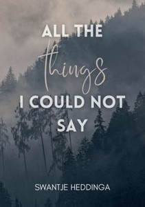 All The Things I Could Not Say All The Things I Could Not Say