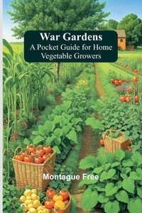 War Gardens: A Pocket Guide for Home Vegetable Growers