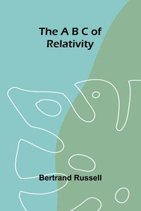 The A B C of Relativity The A B C of Relativity