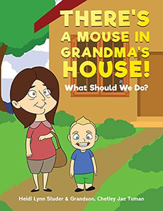 There'S A Mouse In Grandma'S House!: What Should We Do?