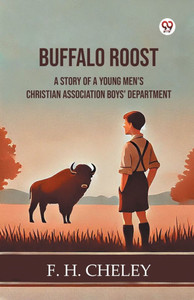 Buffalo Roost A Story Of A Young Men's Christian Association Boys' Department Buffalo Roost A Story Of A Young Men's Christian Association Boys' Department