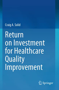 Return On Investment For Healthcare Quality Improvement Return On Investment For Healthcare Quality Improvement