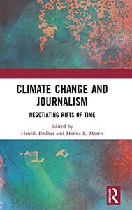 Climate Change And Journalism: Negotiating Rifts Of Time