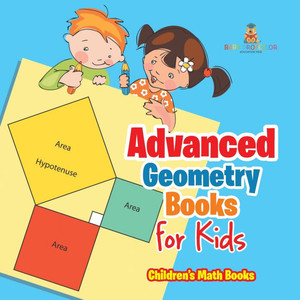 Advanced Geometry Books for Kids - The Phythagorean Theorem Children's Math Books Advanced Geometry Books for Kids - The Phythagorean Theorem Children's Math Books