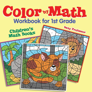 Color by Math Workbook for 1st Grade Children's Math Books