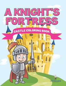 A Knight's Fortress: Castle Coloring Book
