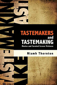 Tastemakers And Tastemaking (Suny Latin American Cinema) Tastemakers And Tastemaking (Suny Latin American Cinema)