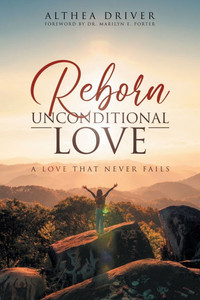 Reborn Unconditional Love: A Love That Never Fails