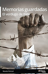 Memorias Guardadas. El Verdugo De Riga (Spanish Edition)