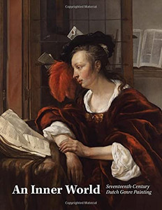 An Inner World: Seventeenth-Century Dutch Genre Painting