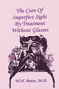 The Cure Of Imperfect Sight By Treatment Without Glasses