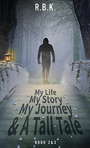 My Life My Story My Journey And A Tall Tale Book 2 And 3