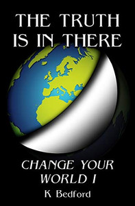 The Truth Is In There: Change Your World - 9781838492908