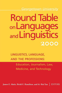 Georgetown University Round Table on Languages and Linguistics: Linguistics, Language, and the Professions: Education, Journalism, Law, Medicine, and
