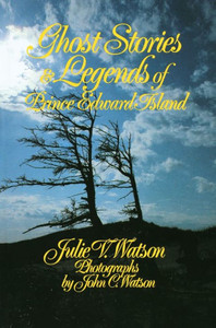 Ghost Stories and Legends of Prince Edward Island