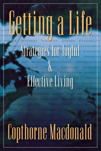 Getting a Life: Strategies for Joyful & Effective Living