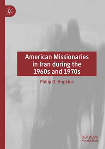 American Missionaries In Iran During The 1960S And 1970S