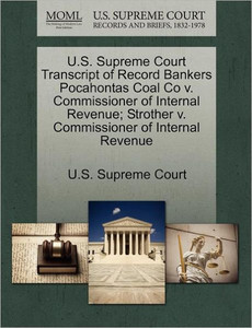 U.S. Supreme Court Transcript of Record Bankers Pocahontas Coal Co V. Commissioner of Internal Revenue; Strother V. Commissioner of Internal Revenue
