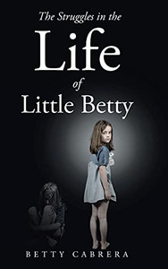 The Struggles In The Life Of Little Betty - 9781098084806 The Struggles In The Life Of Little Betty - 9781098084806