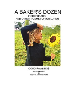 A Baker'S Dozen: Fiddleheads And Other Poems For Children A Baker'S Dozen: Fiddleheads And Other Poems For Children