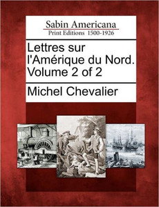 Lettres sur l'AmÃ©rique du Nord. Volume 2 of 2