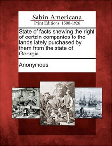 State of Facts Shewing the Right of Certain Companies to the Lands Lately Purchased by Them from the State of Georgia.